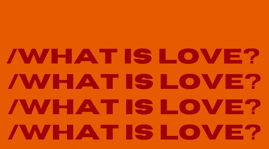 /What is Love?